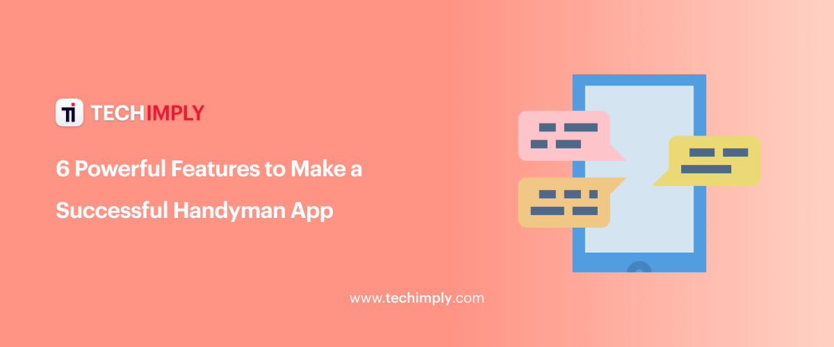 6 Powerful Features to Make a Successful Handyman App